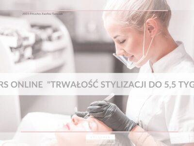 Kurs ONLINE – trwałość stylizacji do 5,5 tyg